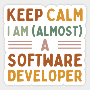 Keep Calm, I'm (almost) a Software Developer Sticker